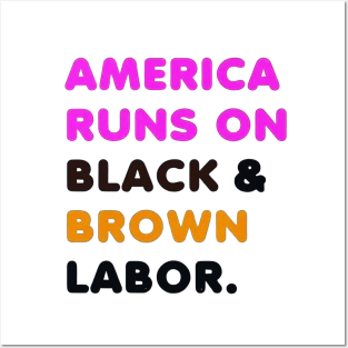 America Runs On Black and Brown Labor Posters and Art